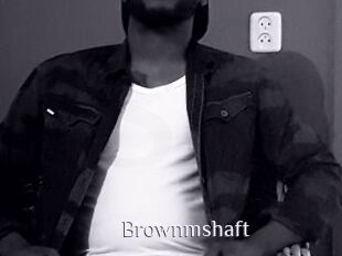 Brownmshaft