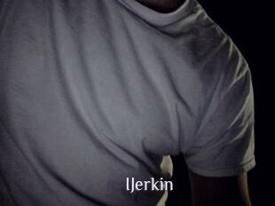 IJerkin