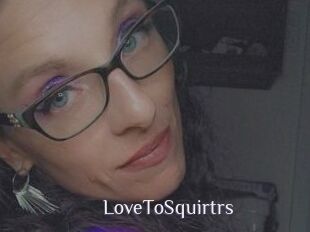 LoveToSquirtrs