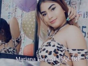 Mariana_Fantastic_SQUIRT