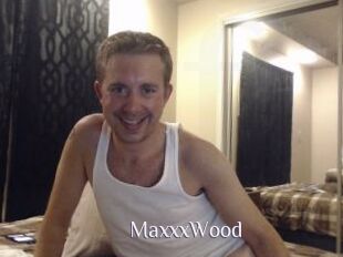 MaxxxWood