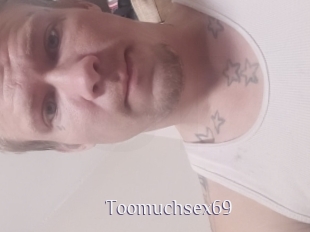 Toomuchsex69