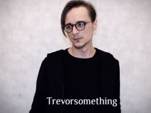 Trevorsomething