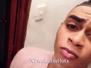 XTwoLatinHotx