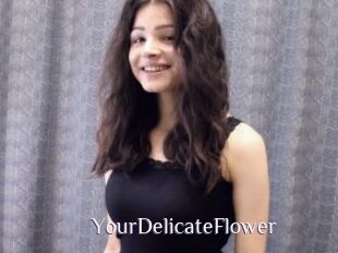 YourDelicateFlower