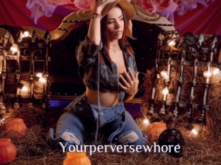 Yourperversewhore